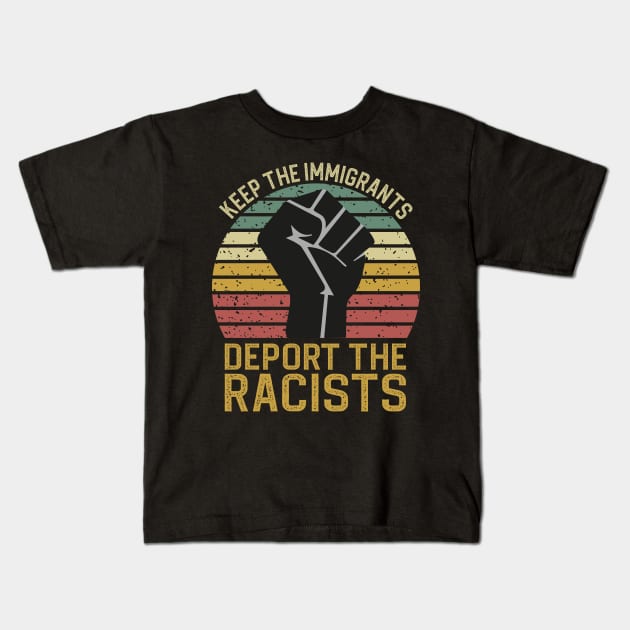 Keep The Immigrants Deport The Racists Kids T-Shirt by DragonTees